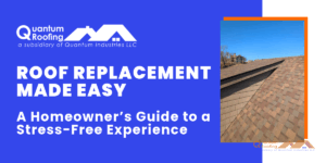Roof Replacement Made Easy: A Homeowner’s Guide to a Stress-Free Experience