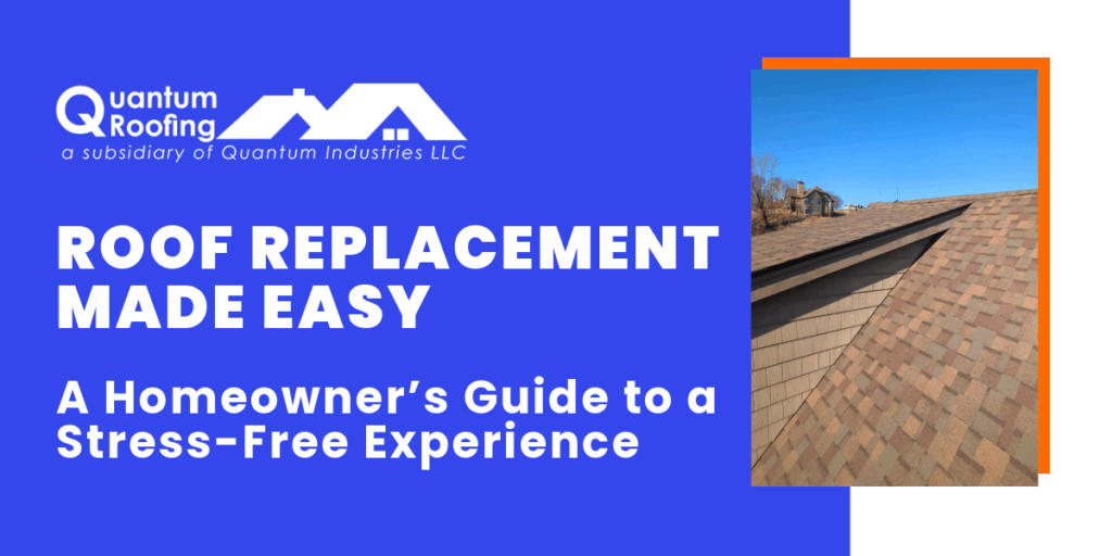 Roof Replacement Made Easy: A Homeowner's Guide to a Stress-Free Experience